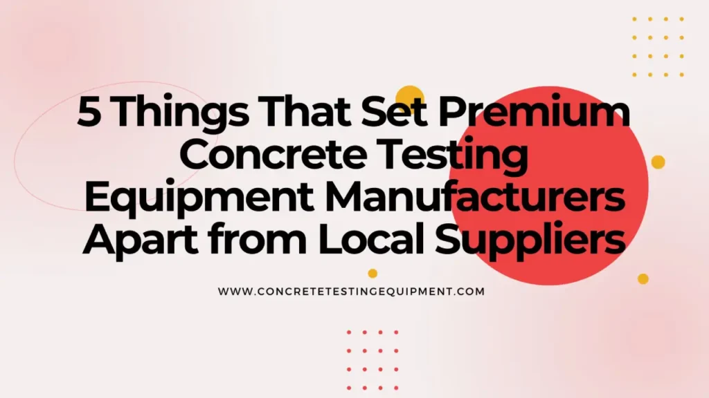 Concrete Testing Equipment Manufacturer