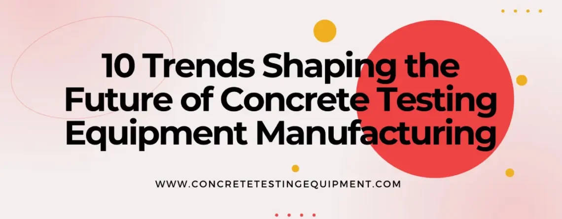 Concrete Testing Equipment Manufacturer