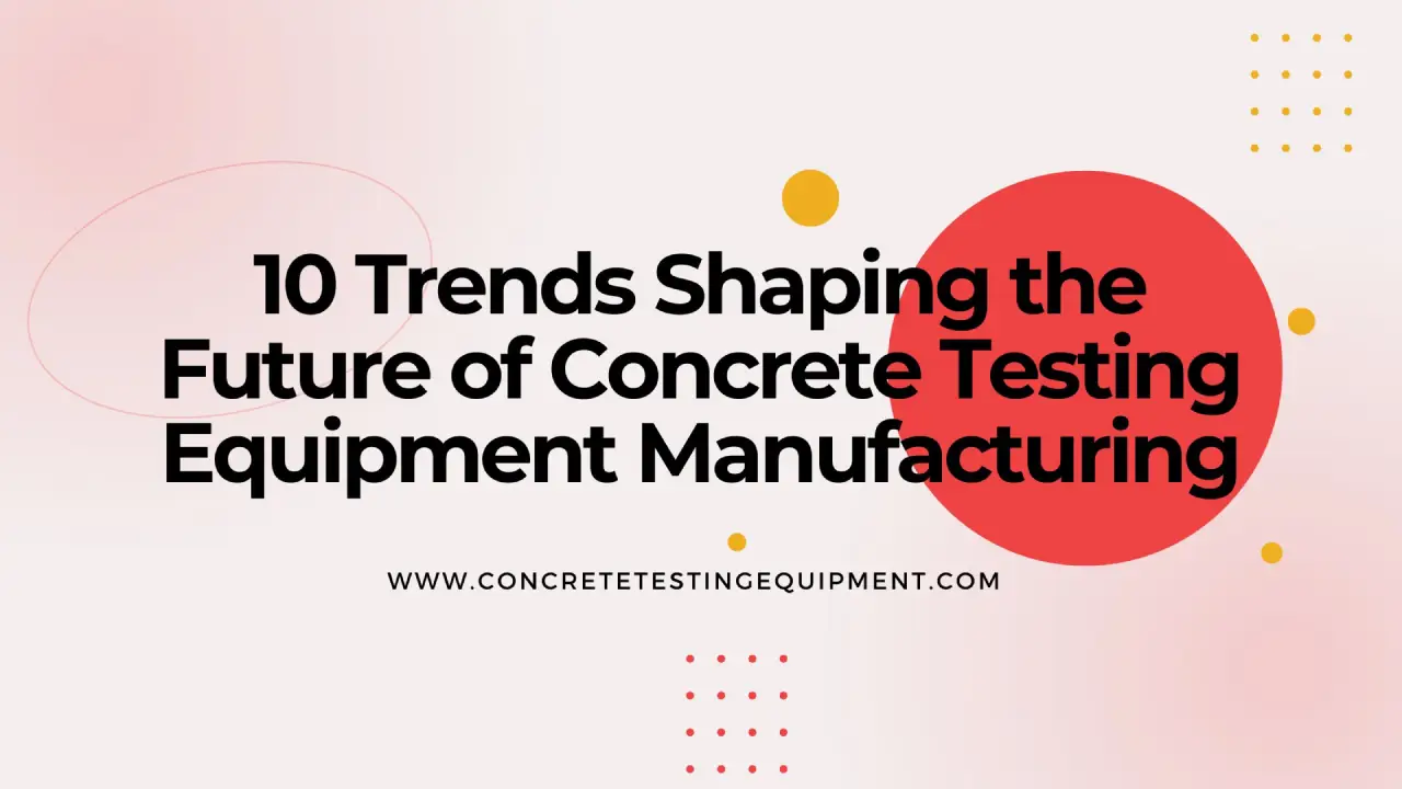 Concrete Testing Equipment Manufacturer