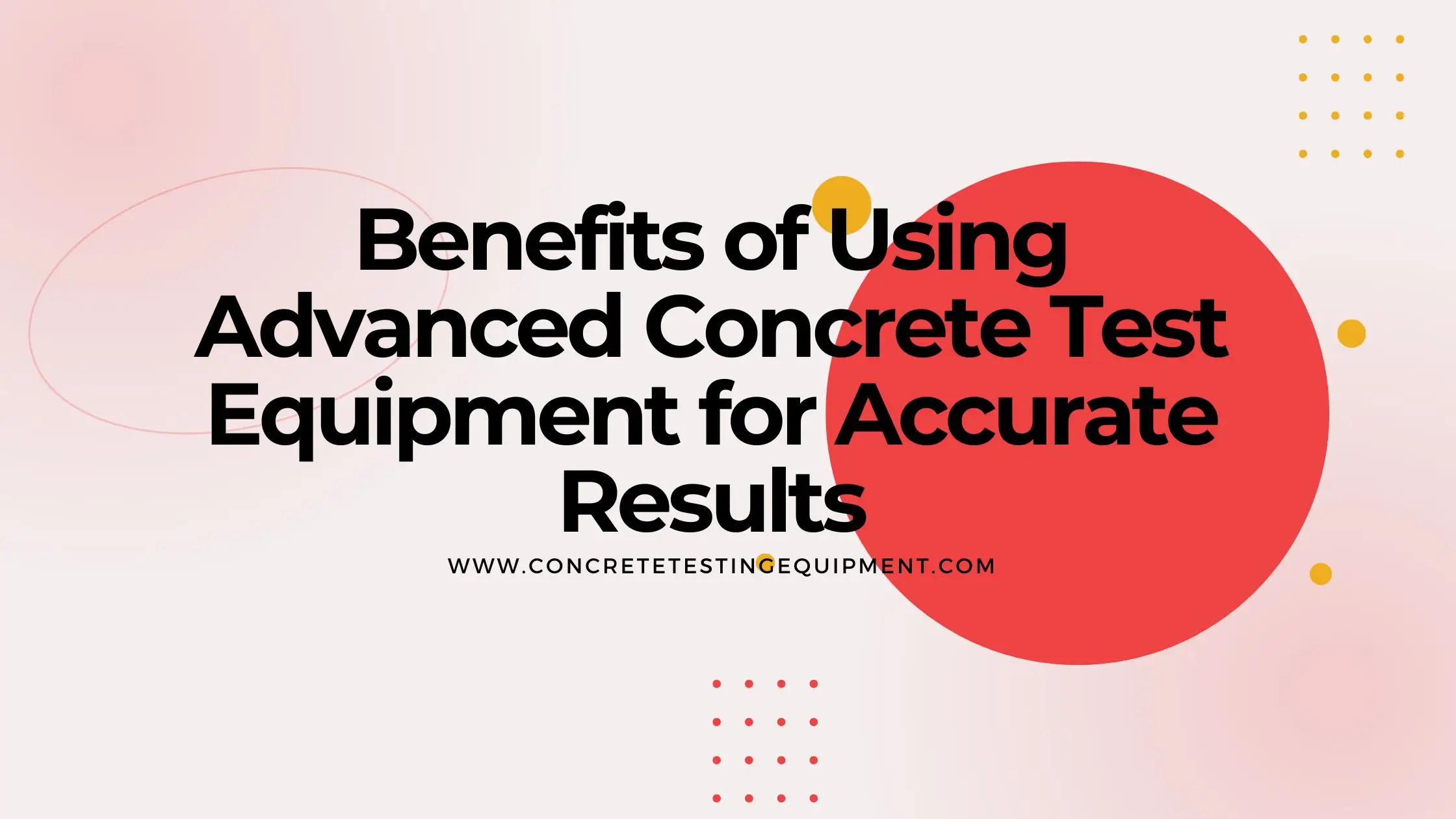 Benefits of Advanced Concrete Test Equipment for Accuracy