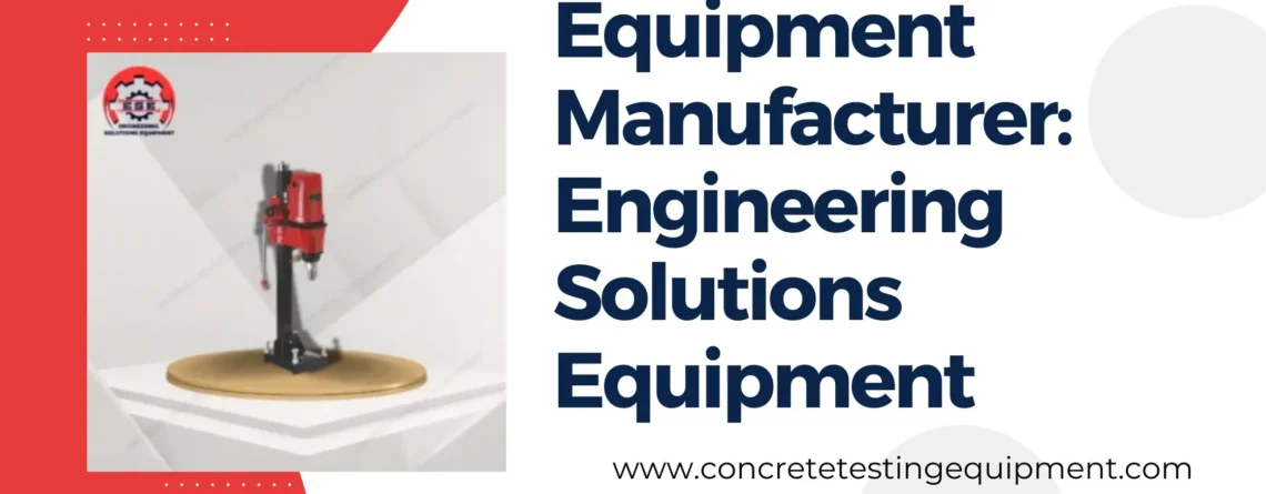 Soil Testing Equipment Manufacturer | Engineering Solutions Equipment